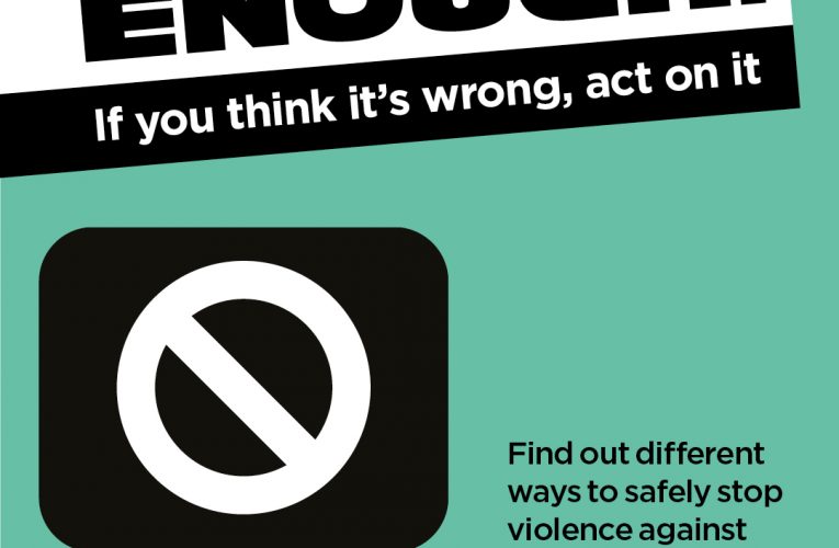 On the International Day for the Elimination of Violence Against Women, the ‘Enough’ campaign tells us how to safely intervene